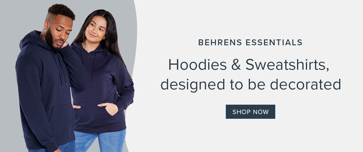 Behrens Essentials | Hoodies & Sweatshirts Designed To Be Decorated | Shop Now | Behrens